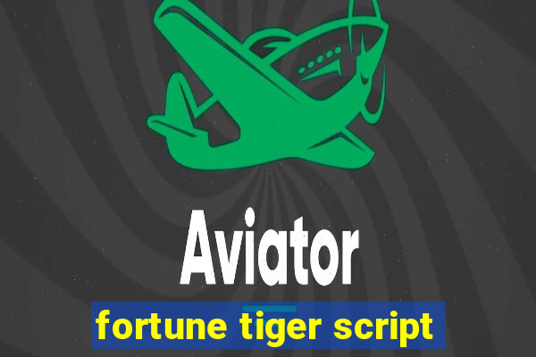 fortune tiger script